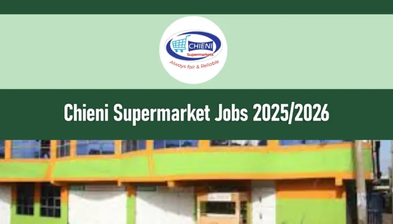 Chieni Supermarket Jobs 2025 Near Nairobi, Nyeri Application Form