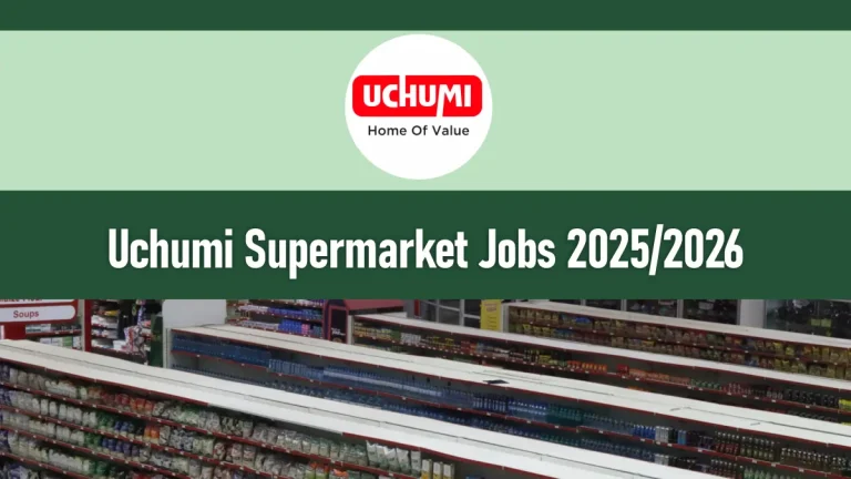 Uchumi Supermarket Job Vacancies 2025/2026 Application Form Portal