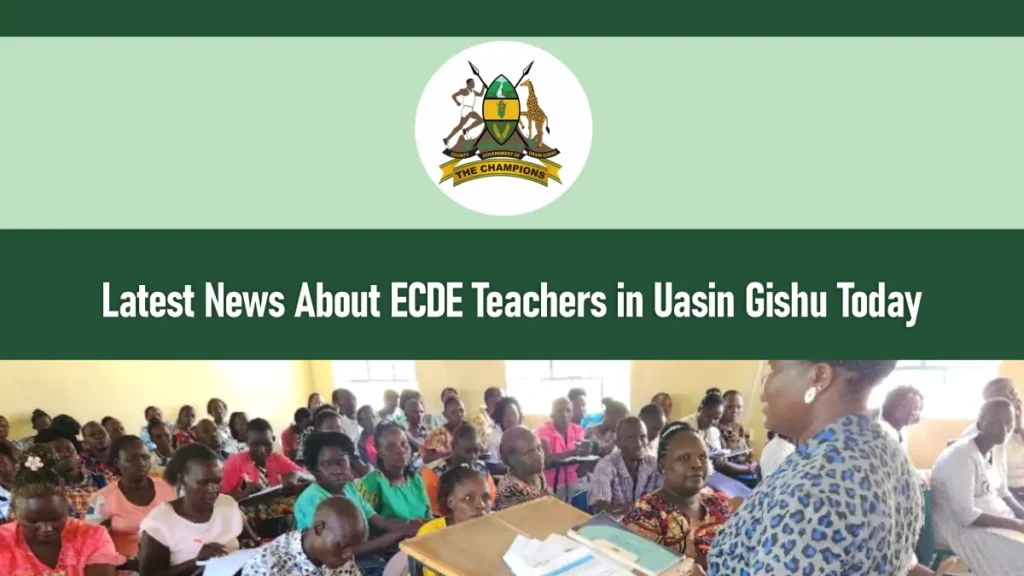 Latest News About ECDE Teachers in Uasin Gishu Today 2025