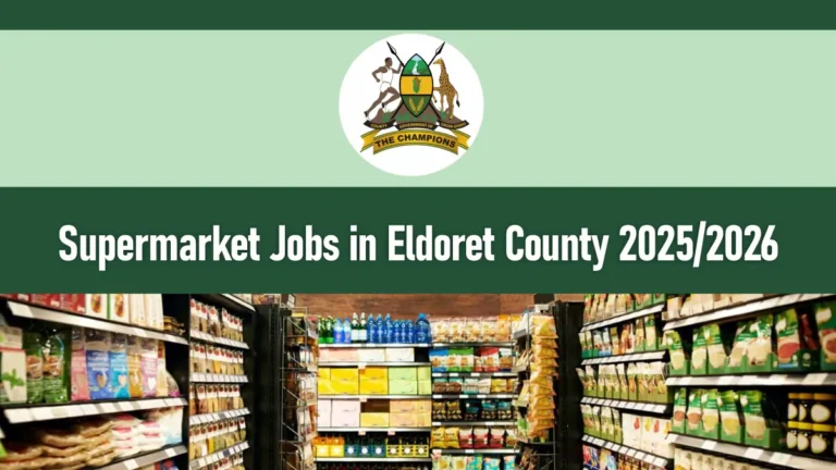 Supermarket Jobs in Eldoret County 2025/2026