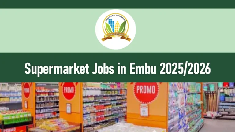 Supermarket Jobs in Embu 2025, No Experience Required