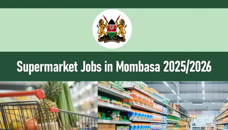 Supermarket Jobs in Mombasa 2025/2026 Application Form Portal